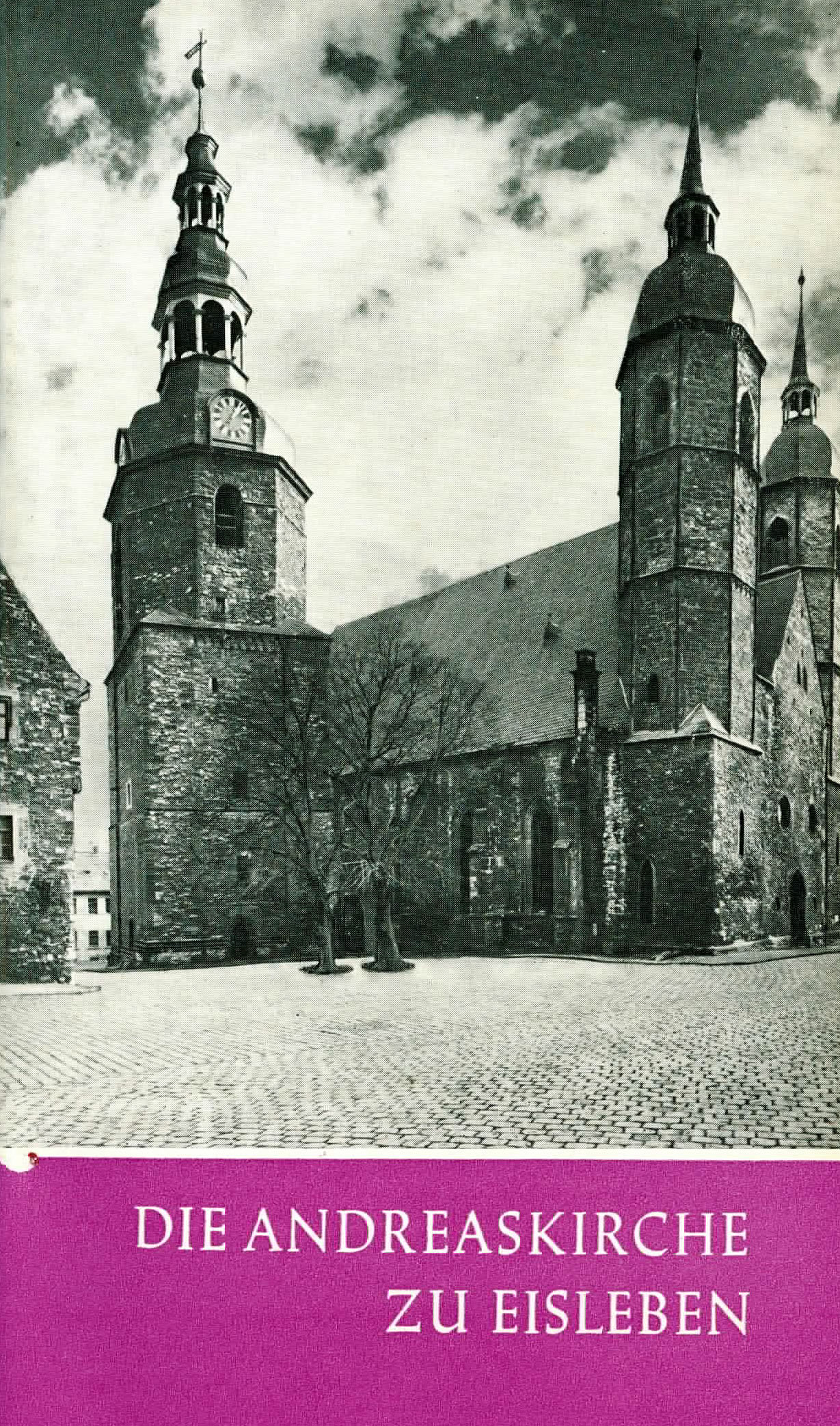 Die Andreaskirche zu Eisleben - Roch, Irene